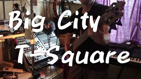 T−square Big City Live1991 Bass Cover Youtube