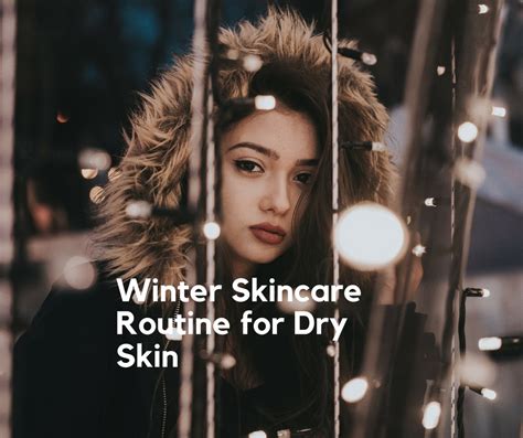 Winter Skincare Routine For Dry Skin • Mariannyc