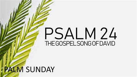 Psalm 24 The Gospel Song Of David Palm Sunday Youtube