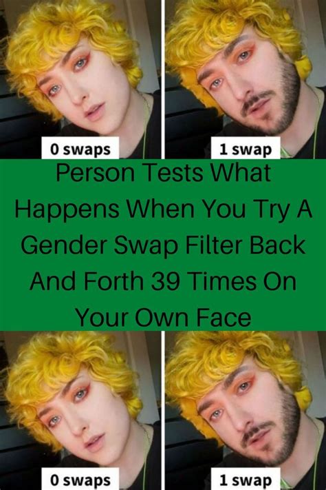 person tests what happens when you try a gender swap filter back and forth 39 times on your own