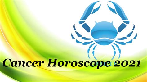 Cancer 2021 Year Horoscope Predictions Money Health Business Love