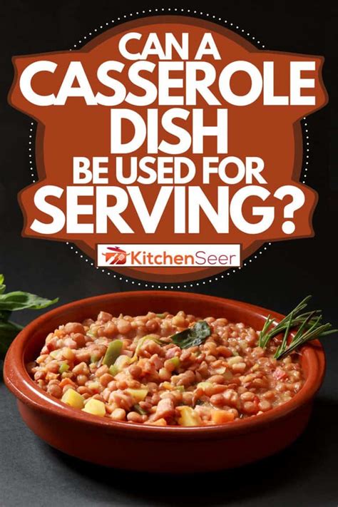 Can A Casserole Dish Be Used For Serving Kitchen Seer