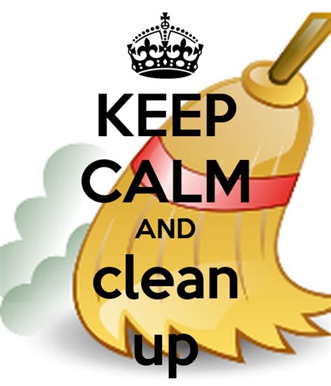 Keep Calm And Clean Up Poster Romy Keep Calm O Matic