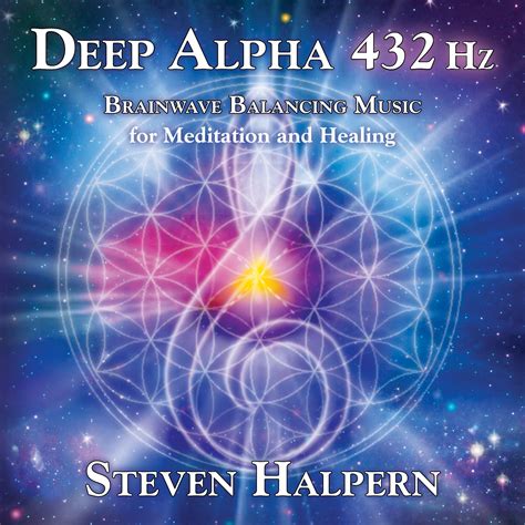 Deep Alpha 432 Hz Steven Halperns Inner Peace Music