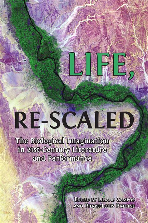 Life Re Scaled The Biological Imagination In Twenty First Century Literature And Performance