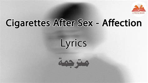 Cigarettes After Sex Affection Lyrics مترجمة Youtube