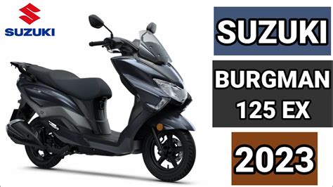 New Suzuki Burgman 125 Ex 2023 Price Technical Design And Colors Youtube