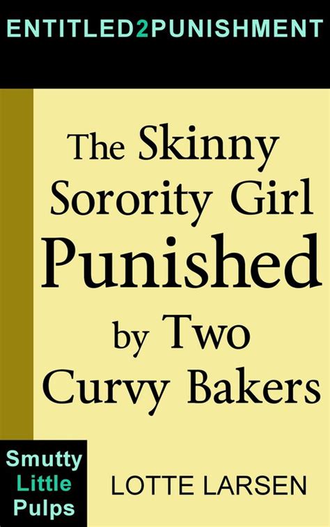 Entitled2punishment The Skinny Sorority Girl Punished By Two Curvy