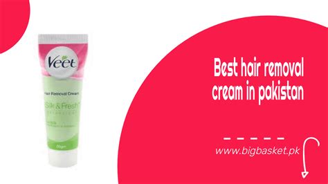 5 Best Hair Removal Cream In Pakistan Bigbasketpk