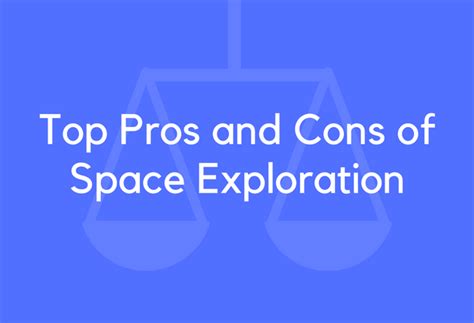 17 Top Pros And Cons Of Space Exploration