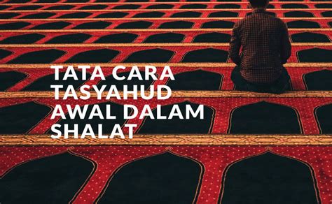 Bacaan Tahiyat Awal Dan Akhir Yang Benar Pnawines