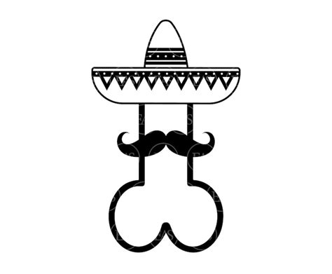 Penis Svg With Mexican Hat Svg Mustache Svg Vector Cut File Etsy