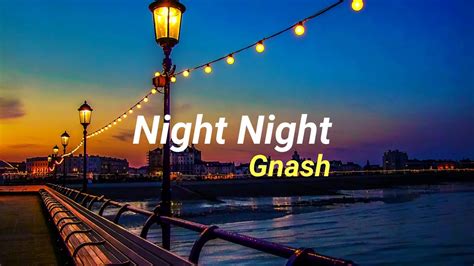 Gnash Night Night Tradução Youtube