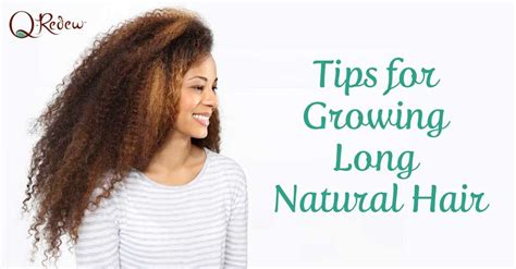 Tips For Growing Long Natural Hair Q Redew