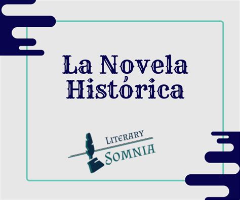 ¿qué Es La Novela Histórica Características Tipos De Novela Histórica