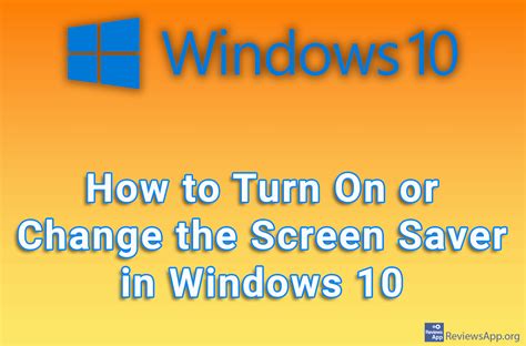 How To Turn On Or Change The Screen Saver In Windows 10 ‐ Reviews App