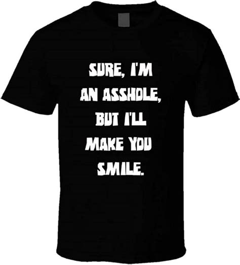 Kdhgo Sure Im An Asshole But Ill Make You Smile Funny Party Vacation T Shirt Uk