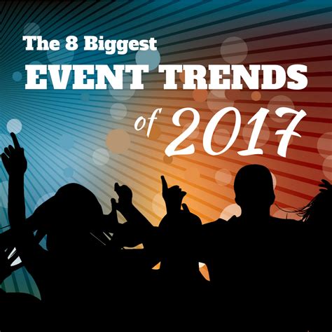 8 Biggest Event Trends For 2017 Planning Pod Blog