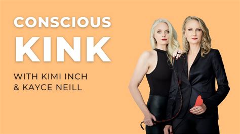 conscious kink™ healing through kink with professional dominatrix kimi inch and kayce neill youtube
