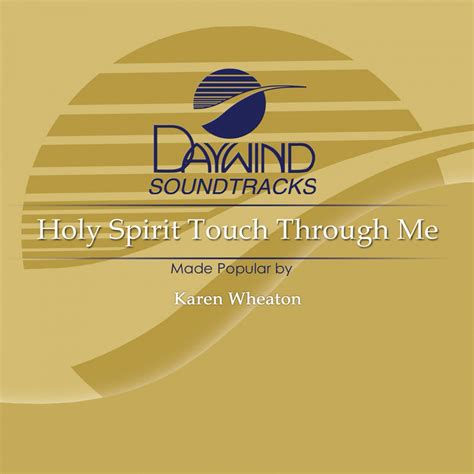 Holy Spirit Touch Through Me Karen Wheaton Christian Accompaniment