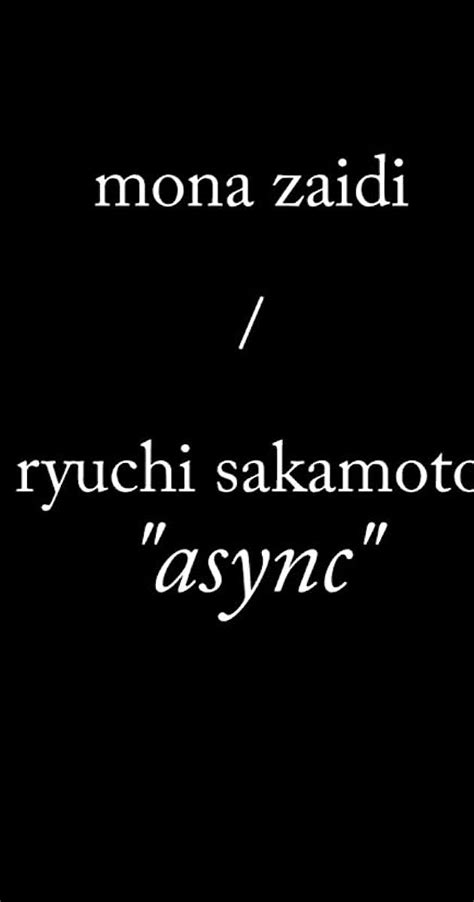 ryuichi sakamoto async 2017 photo gallery imdb