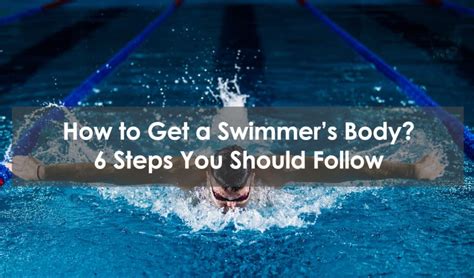 how to get a swimmer s body 6 steps you should follow