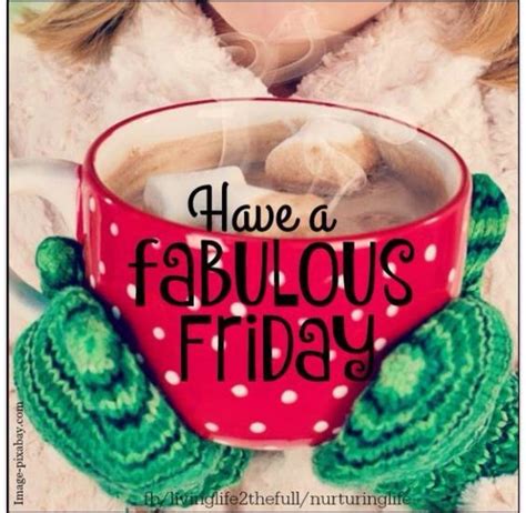 Have A Fabulous Friday Pictures Photos And Images For Facebook