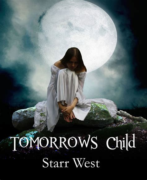 Smashwords Tomorrows Child A Book By Starr West