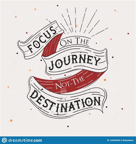 Focus On The Journey Not The Destination Premium Motivational Quote