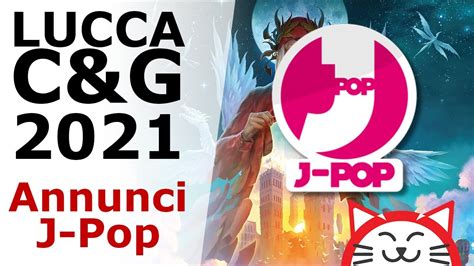 Tutti Gli Annunci J Pop A Lucca Comics And Games 2021 Lcandg 21 Youtube