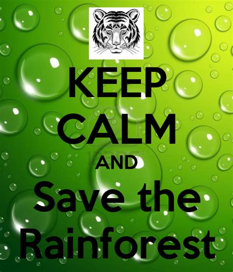 KEEP CALM AND Save the Rainforest Poster | Charlotte ...