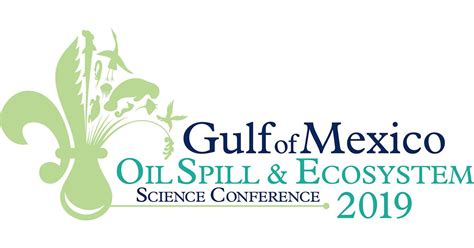 2019 Gulf Of Mexico Oil Spill And Ecosystem Science Conference Science