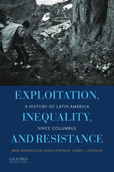 Exploitation Inequality And Resistance A History Of Latin America