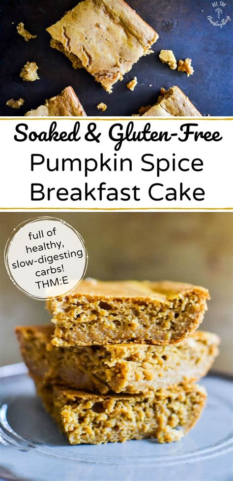 Soaked Gluten Free Pumpkin Spice Breakfast Cake Recipe Gluten Free