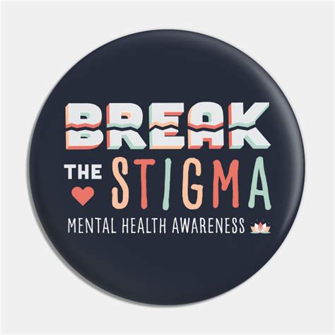 Break The Stigma Mental Health Awareness Mental Health Matters Pin