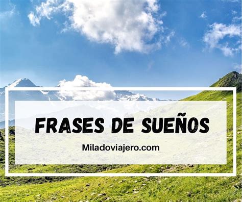 Lista de las 70 mejores FRASES de SUEÑOS y metas por cumplir