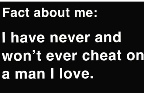 Fact About Me I Have Never And Won T Ever Cheat On A Man I Love