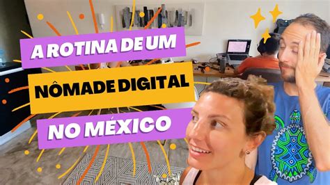 Como é A Rotina De Um Nômade Digital No México Youtube