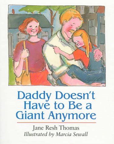 Daddy Doesn T Have To Be A Giant Anymore By Jane Resh Thomas Goodreads