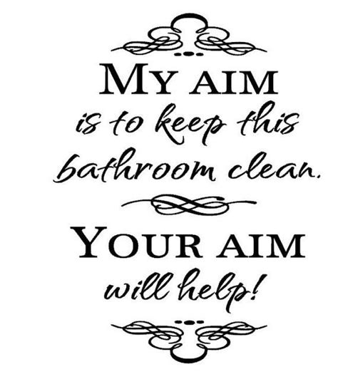My Aim Is To Keep This Bathroom Clean Your Aim Will Help Bathroom