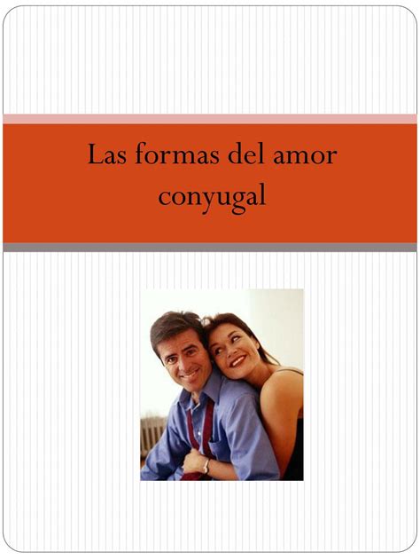 Ppt Las Formas Del Amor Conyugal Powerpoint Presentation Free
