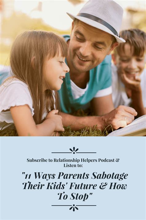 Eleven Ways Parents Sabotage Their Kids Future And How To