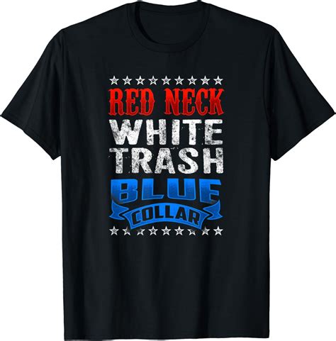 Funny Redneck White Trash Blue Collar Red Neck T Shirt