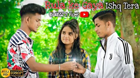 Rula Ke Gaya Ishq Tera Negi Ji Films Heart Touchi Love Story