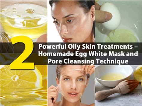 The 2 Most Powerful Oily Skin Treatments Homemade Egg White Mask And