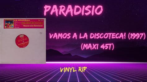 Paradisio Vamos A La Discoteca 1997 Maxi 45t Youtube