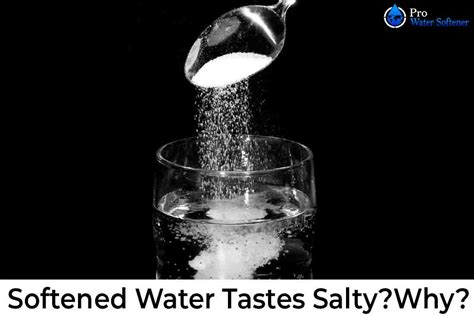 Softened Water Tastes Salty 8 Possible Reasons
