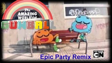 The Amazing World Of Gumball Make The Most Of It Epic Party Remix Youtube