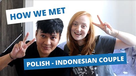 How We Met International Couple Poland Indonesia Part 1 Youtube