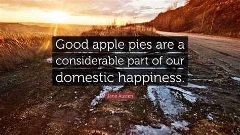 Jane Austen Quote Good Apple Pies Are A Considerable Part Of Our